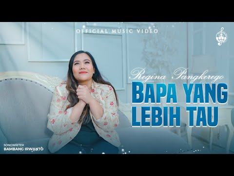 Bapa Yang Lebih Tau - Regina Pangkerego (Official Music Video)
