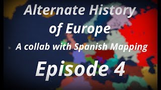 Alternate History of Europe (Collab): Episode 4