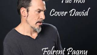 David chante " Tue moi " Florent Pagny