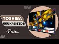 Toshiba 55UK4D63DB The 4K Smart TV For Your Home Review