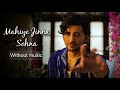 Mahiye Jinna Sohna - Darshan Raval| Without music (only vocal).