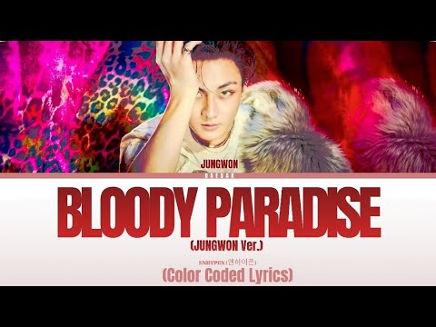 ENHYPEN (엔하이픈) - 'Bloody Paradise (JUNGWON Ver.)' [Color Coded Lyrics/Eng]