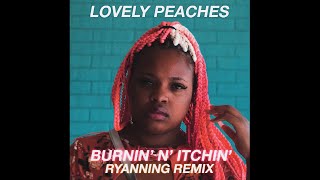 Lovely Peaches - Burnin&#39; N&#39; Itchin&#39; [Official Audio]