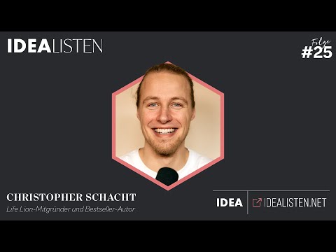 IDEALISTEN #25: Christopher Schacht, Life Lion-Mitgründer und Bestseller-Autor