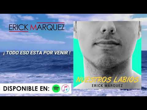 Erick Márquez - Nuestros Labios (Letra)