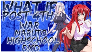what if Post 4th war Naruto Highschool DxD