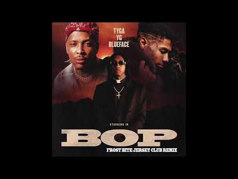 TYGA FT. YG , BLUEFACE - BOP ( FROST BITE JERSEY CLUB REMIX ) #BOPITLIKEAPROCHALLENGE