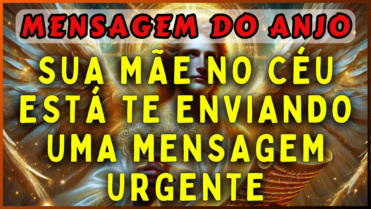 🔴SUA MÃE NO CÉU ESTÁ TE ENVIANDO UMA MENSAGEM URGENTE  | 💌MENSAGEM DOS ANJOS