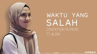 Download lagu Waktu Yang Salah - Fiersa Besari ( Cover Feby Putri NC ft. Aldhi Rahman ) Lirik mp3 Download lagu Waktu Yang Salah - Fiersa Besari ( Cover Feby Putri NC ft. Aldhi Rahman ) Lirik mp3