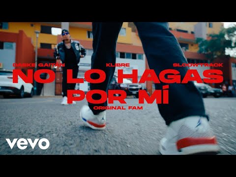 Daske Gaitán & Sloowtrack & Klibre - Original Fam: NO LO HAGAS POR MI