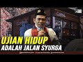 UJIAN HIDUP, ADALAH JALAN SYURGA | Kajian Khusus bersama Pengusaha Hijrah Jakarta 17.6.2021
