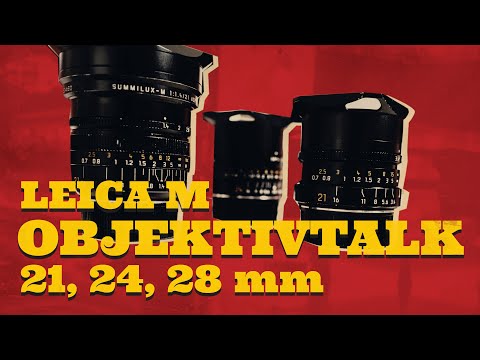 Leica M Objektiv-Talk 21mm, 24mm, 28mm
