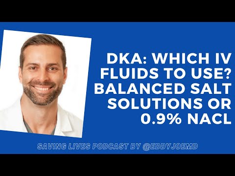 DKA: Which IV Fluids to Use? Balanced Salt Solutions or 0.9% NaCl