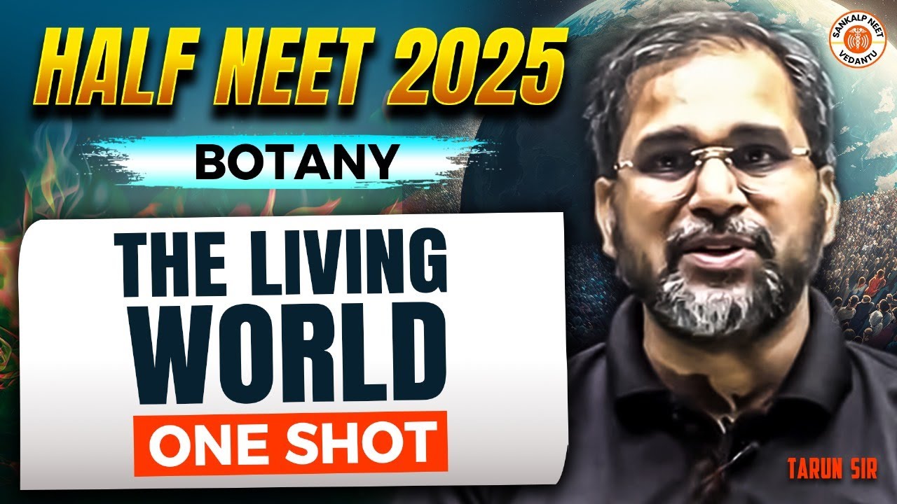 THE LIVING WORLD CLASS 11 ONE SHOT | ALL CONCEPTS & THEORY | HALF NEET 2025 | BOTANY BY TARUN SIR