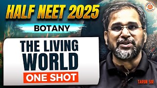 THE LIVING WORLD CLASS 11 ONE SHOT | ALL CONCEPTS & THEORY | HALF NEET 2025 | BOTANY BY TARUN SIR