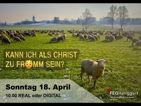Gottesdienst FEG Henggart - Predigt "Kann ich als Christ ZU fromm sein?" (18.04.21)