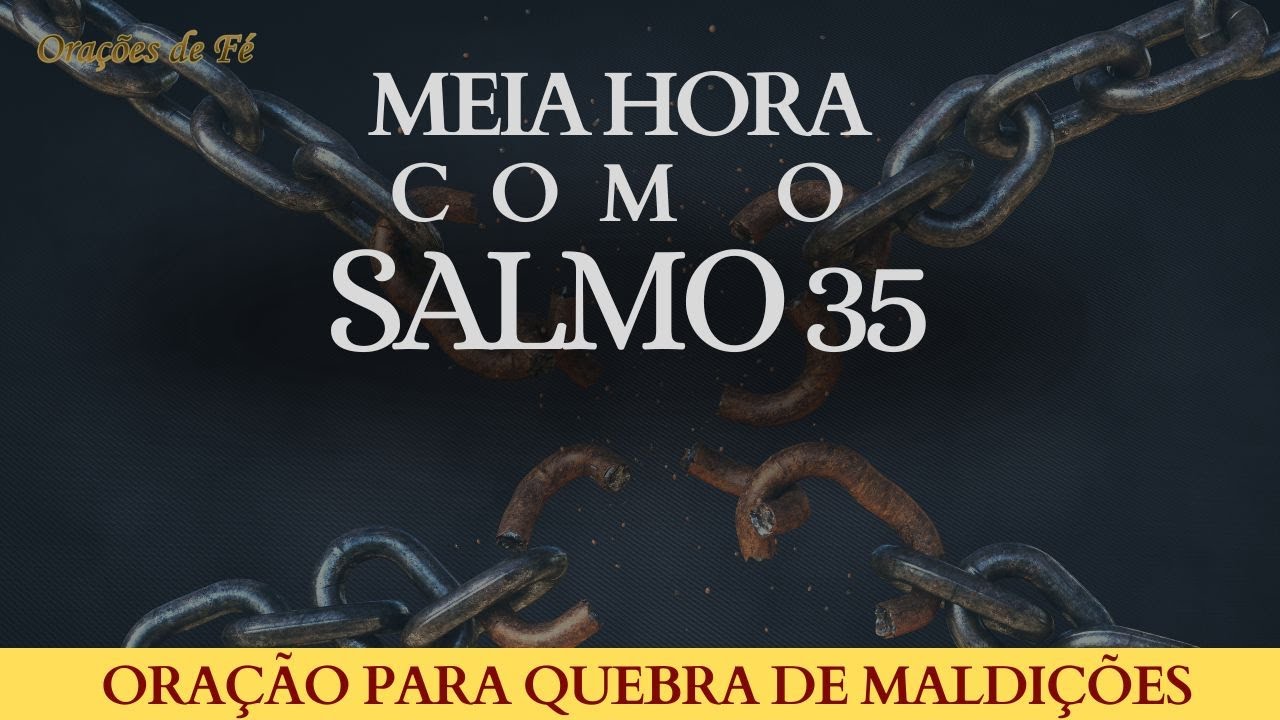 Meia hora com o Salmo 35 – Oração para quebra de maldições