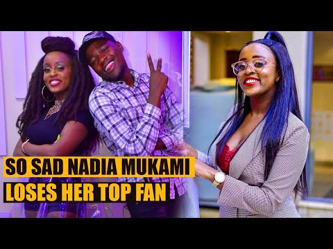 SO SAD😪😰: NADIA MUKAMI LOSES HER TOP FAN