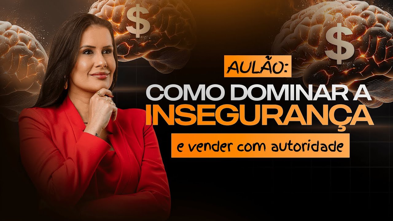 Aulão de Vendas: Como dominar a insegurança e vender com autoridade