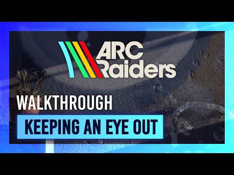 Keeping An Eye Out | Quest Guide/Walkthrough | ARC Raiders