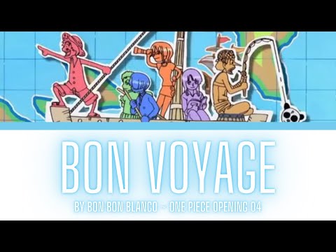 One Piece Opening 04 Lyrics Kanji/Romaji/EN/ID [Bon-Bon Blanco ~ BON VOYAGE][Full Song]