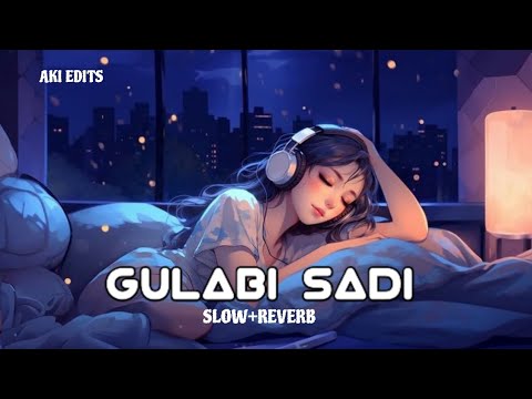 Gulabi Sadi (Slowed + Reverb) | New Marathi Song | Sanju Rathod | Aki Edits