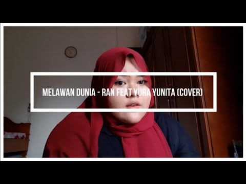 Melawan dunia - RAN feat YURA YUNITA (COVER)