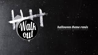 【Remix】HALLOWEEN Theme (walkout remix - dbd ver.) - walkout