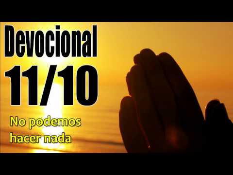 We can't do anything. John Piper Solid Joys Devotional 11/10