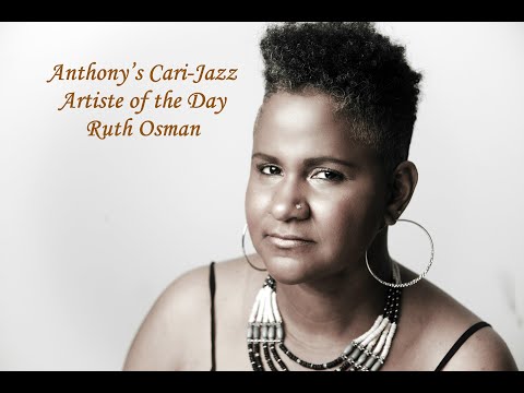 Ruth Osman - ( River Calling ) - Anthony’s Cari-Jazz Artiste of the Day