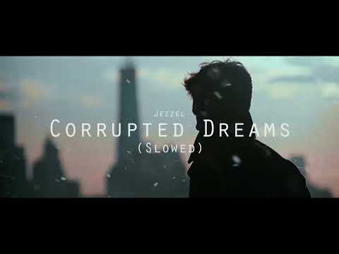 Jezzel - Corrupted Dreams (Slowed)