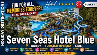 Seven Seas Hotel Blue 🌊 All-Inclusive Resort in Side, Antalya Turkey 2025