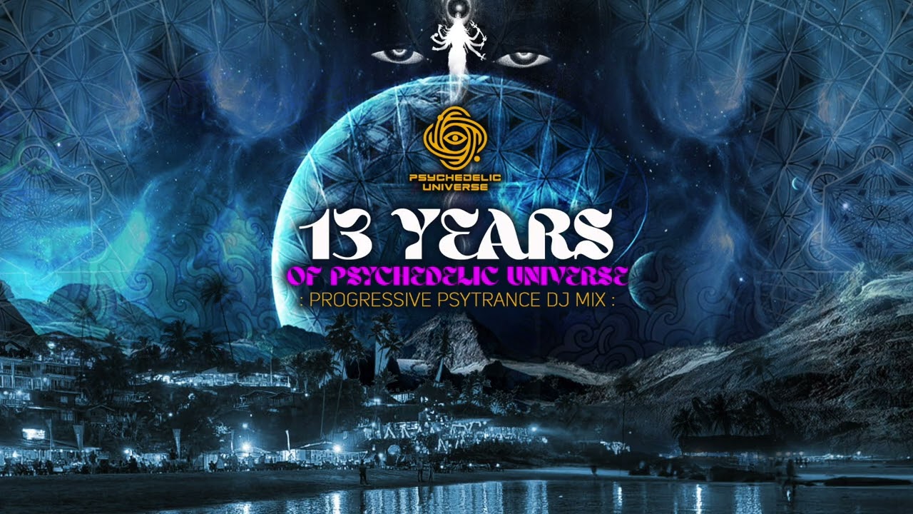 13 Years of Psychedelic Universe | Progressive Psytrance DJ MIX