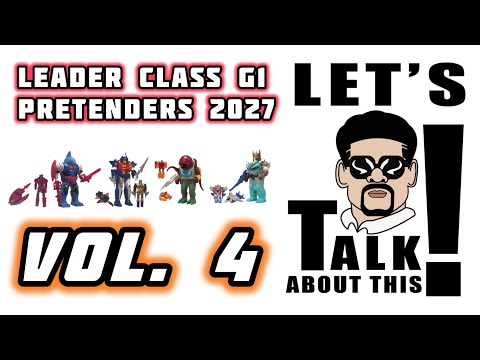Let’s Talk About This! Episode 4. Picture this for Transformers toys 2027 - Leader Class Pretenders