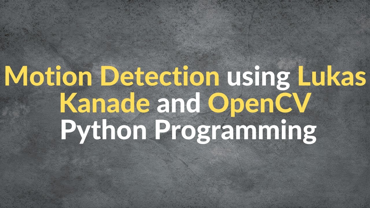 Motion Detection using OpenCV Python | Lucas Kanade Optical Flow