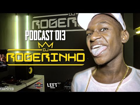 PODCAST 013 EM VIDEO - DJ ROGERINHO DO QUERÔ  [ RA GA TCHÁÁÁÁÁÁ ]