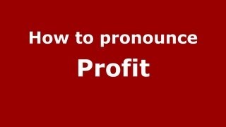 How to pronounce Profit