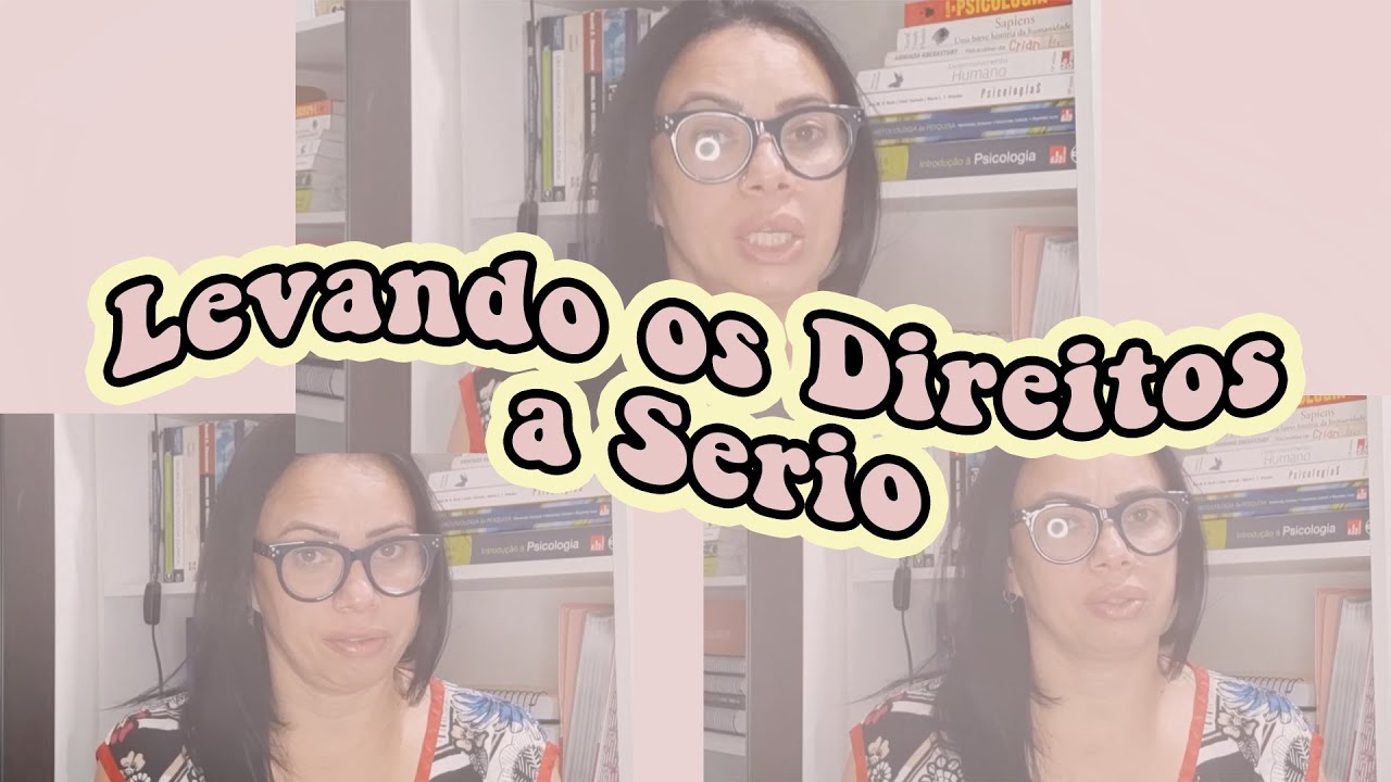 LEVANDO OS DIREITOS A SÉRIO (DWORKIN) - RESUMO EXPANDIDO