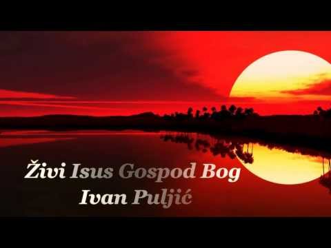 Ivan Puljić - Živi Isus Gospod Bog