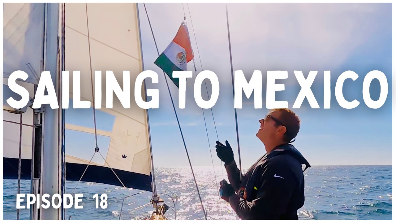 [Ep 18] Last Day in the USA! Sailing Off On Our International Sailing Adventure to Mexico