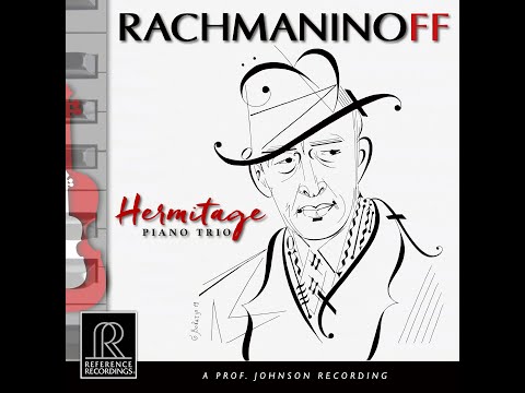 Hermitage Piano Trio Introduces Rachmaninoff Album:  Piano Trio No. 1 & 2 and Vocalise - Rachmaninov