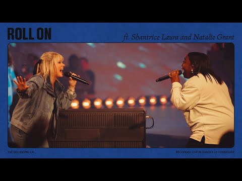 Roll On (Feat Natalie Grant & Shantrice Laura) // The Belonging Co