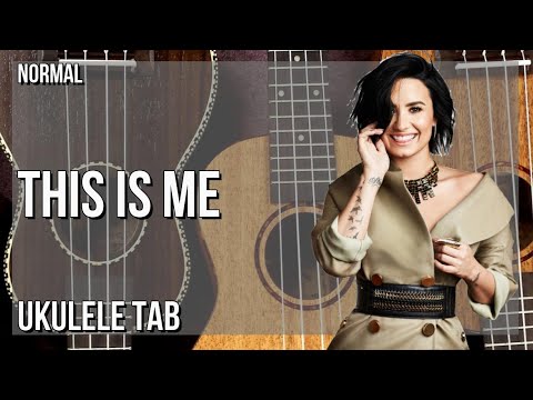 Ukulele Tab: How to play This Is Me by Demi Lovato & Joe Jonas