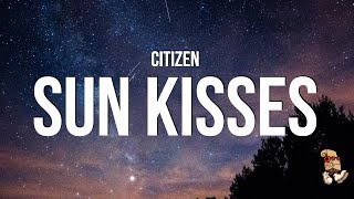 Download lagu CITIZEN - SUN KISSES (Lyrics) mp3