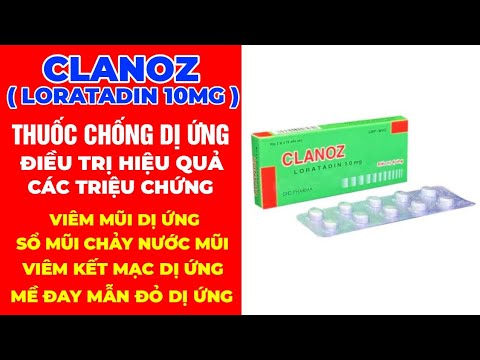 Clanoz 10 - Loratadin 10 - Thuốc Clanoz 10 Làm Giảm Các Triệu Chứng Ngứa, Chảy Nước Mũi, Hắt Hơi