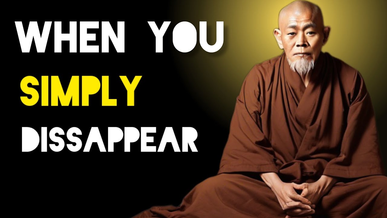 10 Things They Feel When You Simply Disappear - Zen And Buddhist Teachings.