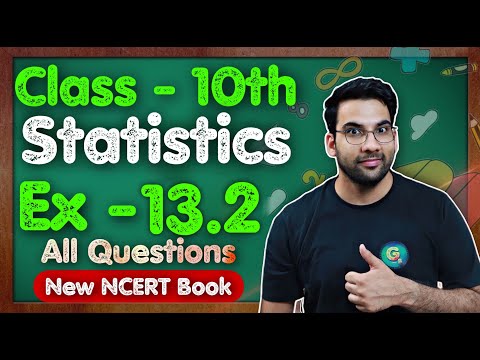 Class - 10 Ex - 13.2 Q1 to Q6 (Statistics) || NEW NCERT || CBSE GREEN Board