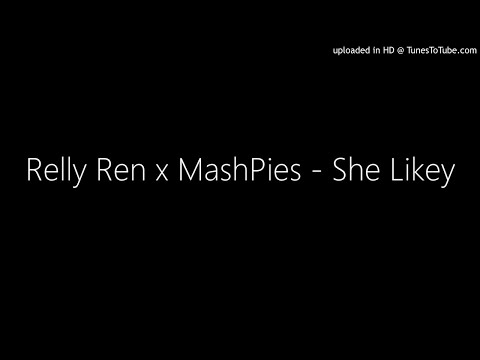 Relly Ren x MashPies - She Likey