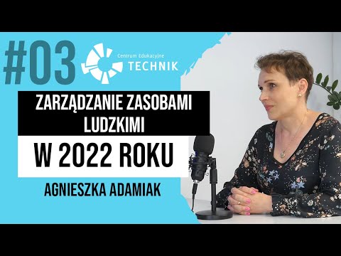 ZARZĄDZANIE ZASOBAMI LUDZKIMI W 2022 ROKU |  Agnieszka Adamiak Grupa Edukacyjna TECHNIK