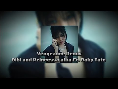 Vengeance Remix || Bibi • Princesa Alba • Ft. Baby Tate || Nightcore/sped up